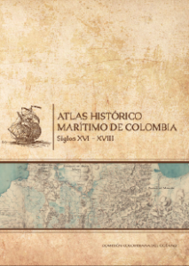 Lee más sobre el artículo Atlas Histórico Marítimo de Colombia Siglo XVI XVIII