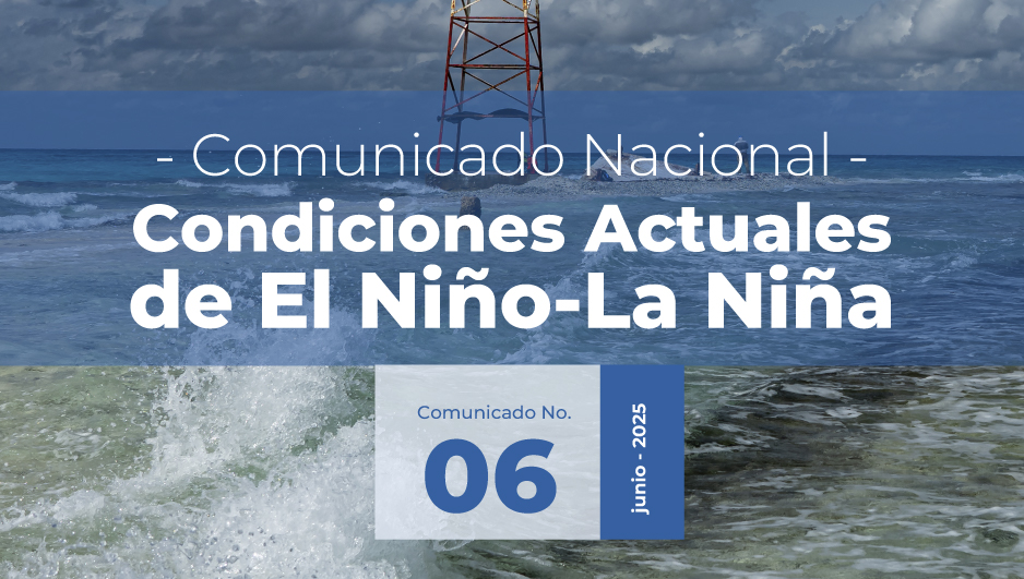 Seguimiento de los Fenómenos EL NIÑO – LA NIÑA Comunicado No. 06 de 2025