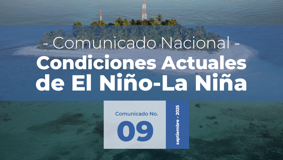 Seguimiento de los Fenómenos EL NIÑO – LA NIÑA Comunicado No. 09 de 2025